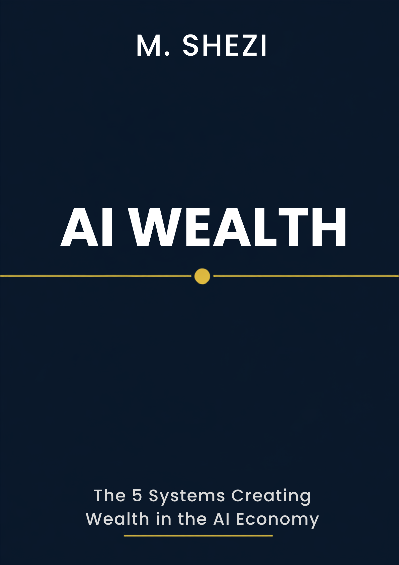 AI Wealth: The 5 Systems for Building Income, Assets and Freedom with AI